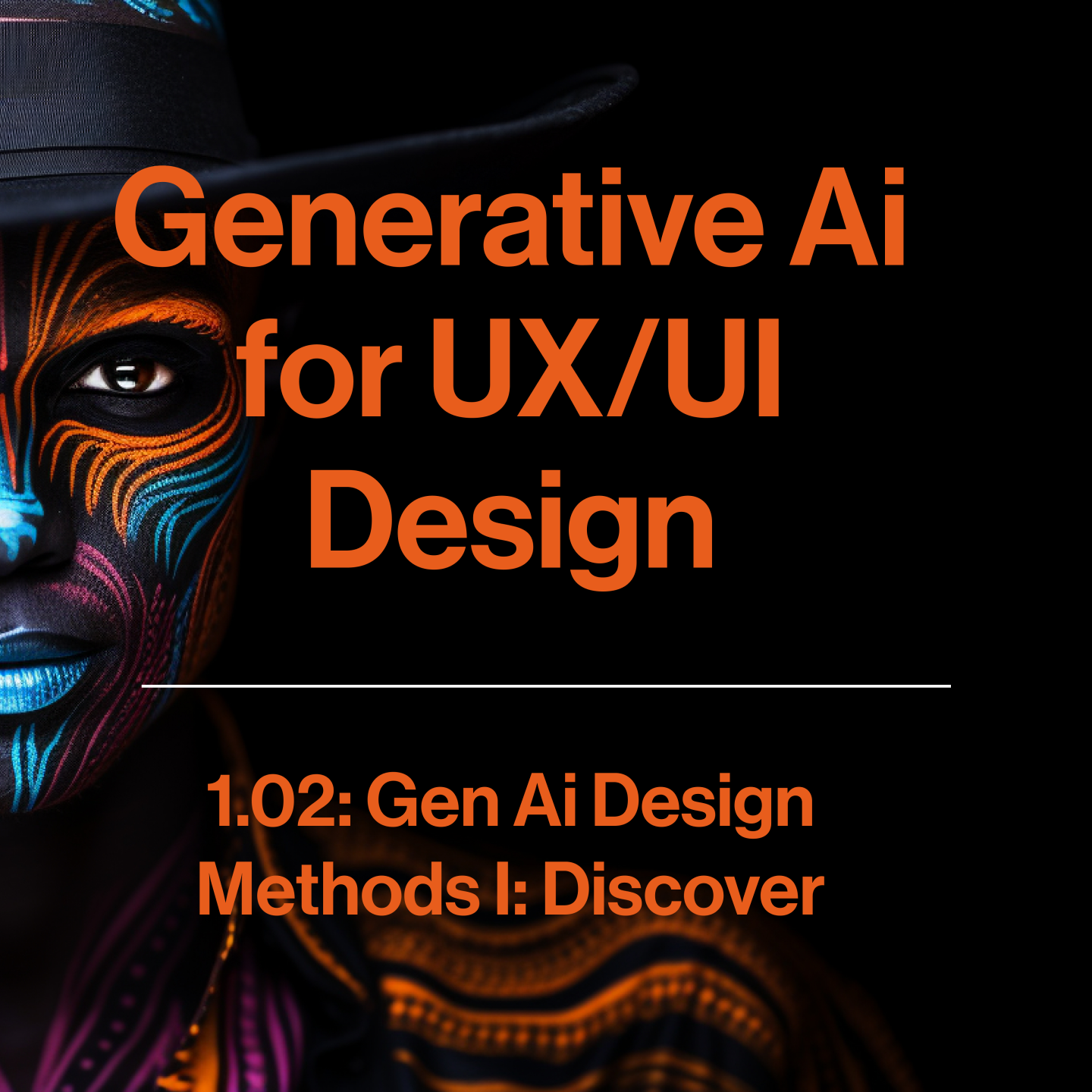 1.02 - Generative Ai for UX/UI Design
Methods I: Discovery
