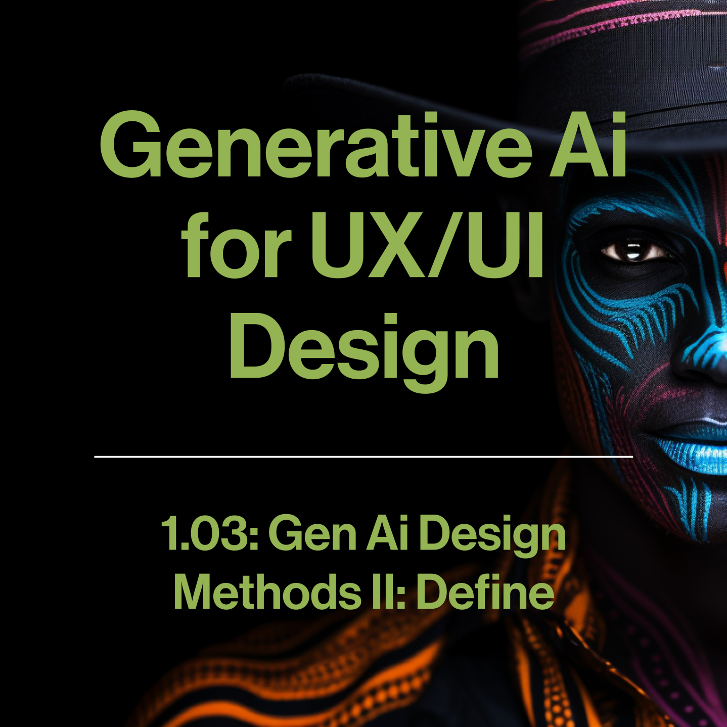 1.03 - Generative Ai for UX/UI Design Methods II: Define